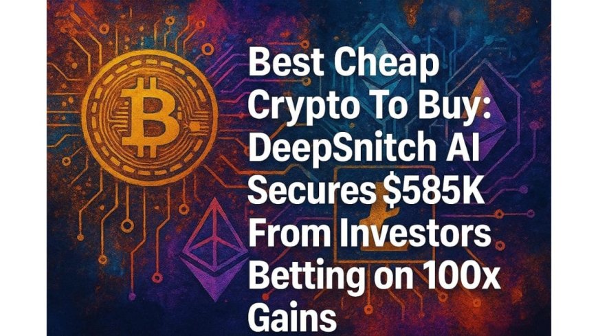 Best Cheap Crypto To Buy Now: Analysts Debate BTC’s Recovery As DeepSnitch AI Secures USD 585K From Investors Betting on 100x Gains