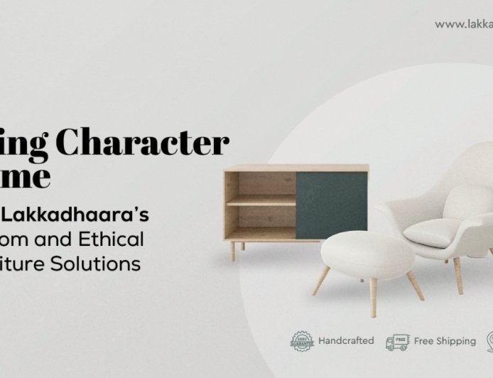 From Tradition to Modern Homes: Lakkadhaara’s Handcrafted, Eco-Friendly Furniture
