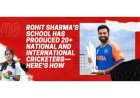 Rohit Sharma’s School Has Produced 20+ National and International Cricketers—Here’s How